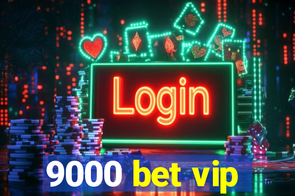 9000 bet vip